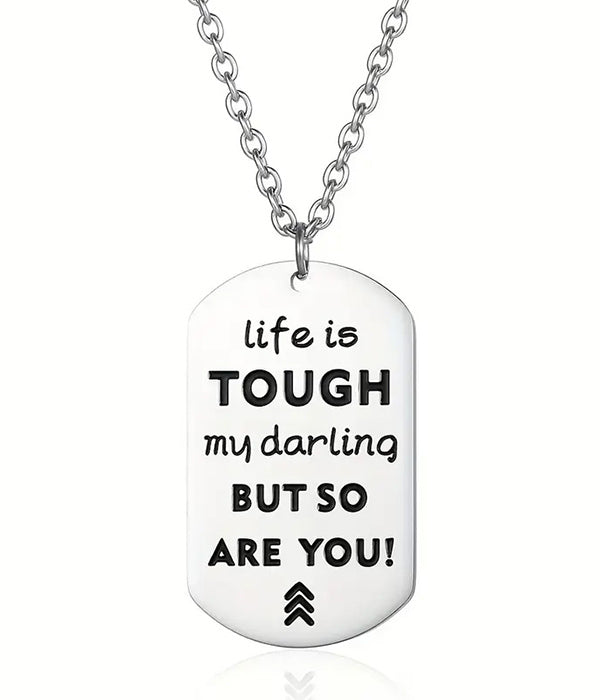 STAINLESS STEEL MESSAGE PENDANT NECKLACE - LIFE IS TOUGH