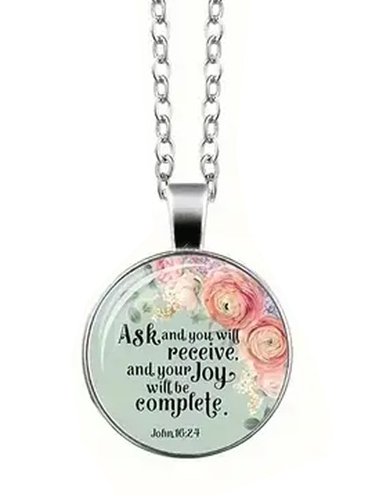 RELIGIOUS INSPIRATION PENDANT NECKLACE - ASK AND YOU WILL RECEIVE AND YOUR JOY WILL BE COMPLETE